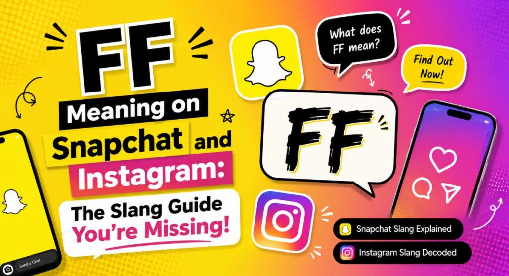 FF Meaning on Snapchat and Instagram The Slang Guide You’re Missing!
