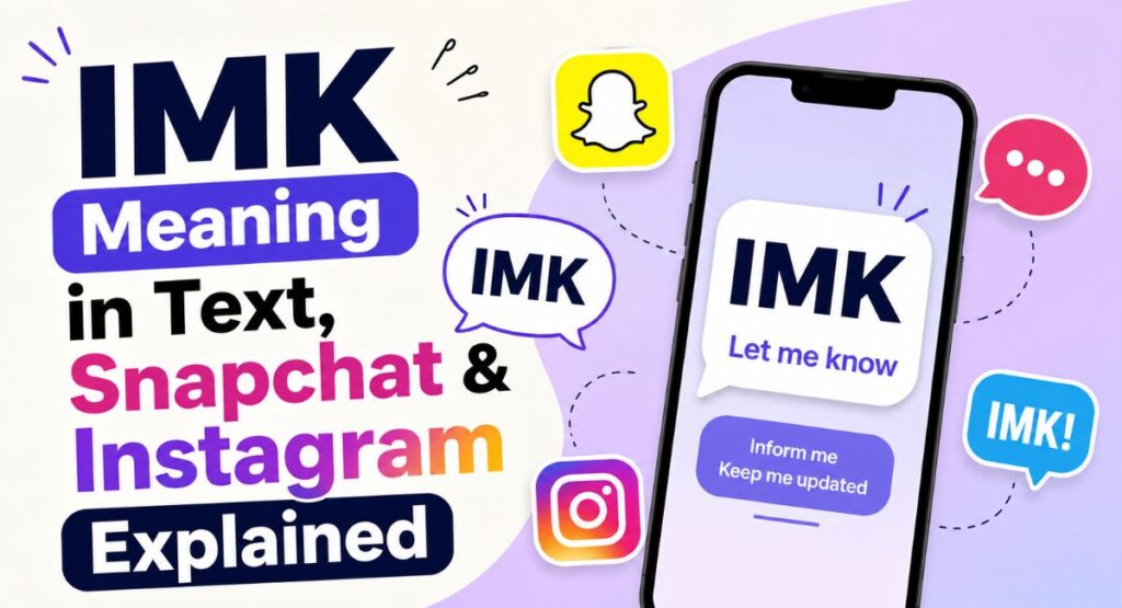 IMK Meaning in Text, Snapchat & Instagram Explained