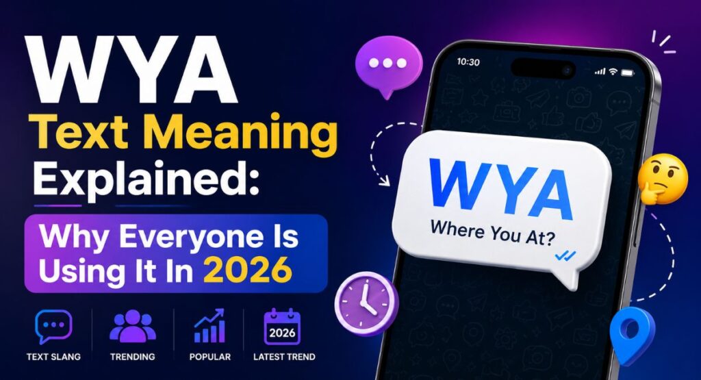 WYA Text Meaning Explained: Why Everyone Is Using It In 2026