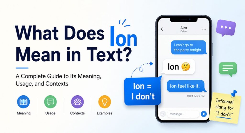 What Does Ion Mean in Text? A Complete Guide to Its Meaning, Usage, and Contexts