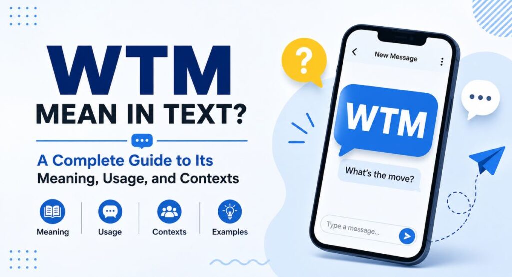 What Does WTM Mean in Text? A Complete Guide to Its Meaning, Usage, and Contexts