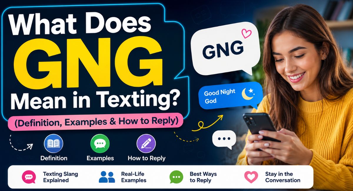 What Does GNG Mean in Texting? (Definition, Examples & How to Reply)