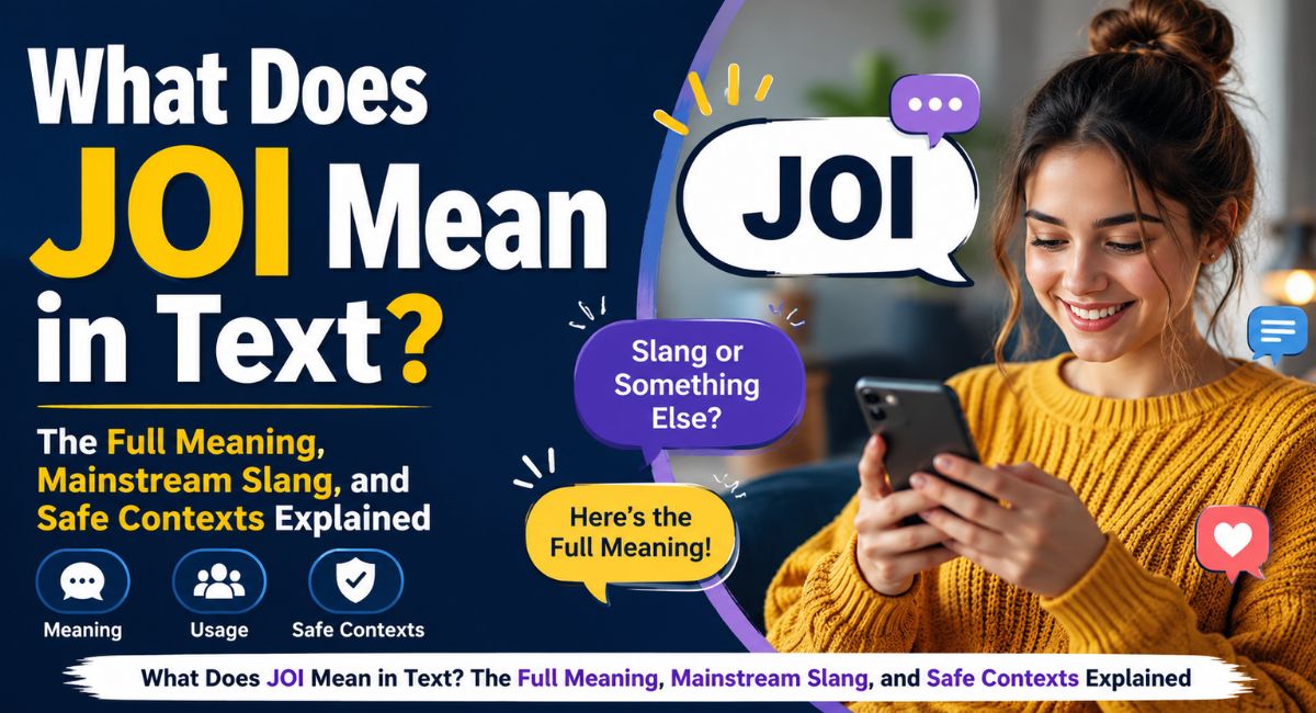 What Does JOI Mean in Text? The Full Meaning, Mainstream Slang, and Safe Contexts Explained