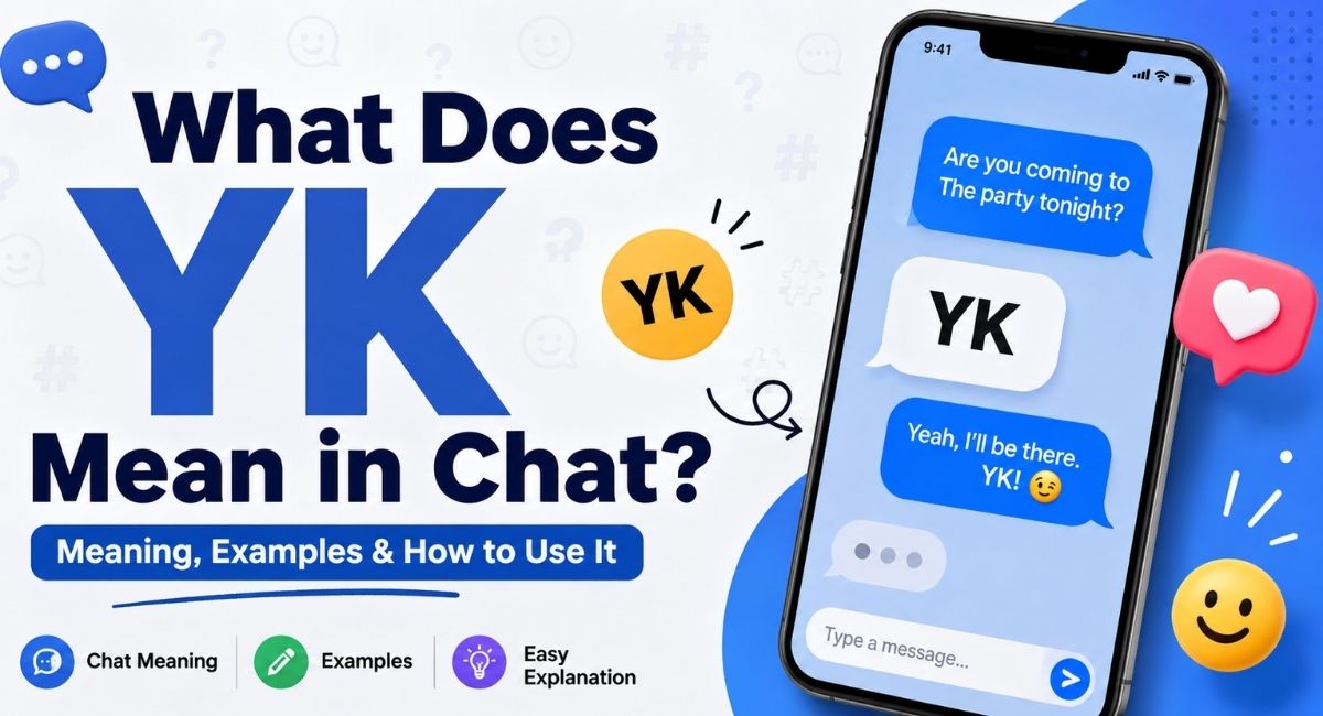 What Does YK Mean in Chat? Meaning, Grammar & Usage